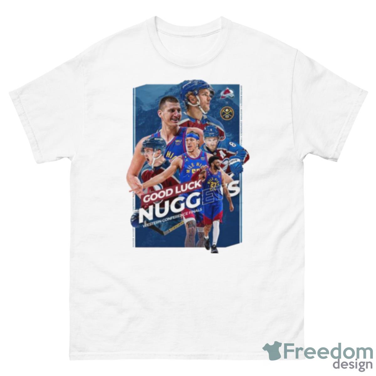 Hot Colorado Avalanche Good Luck Denver Nuggets Western Conference Finals 2023 Shirt - 500 Men’s Classic Tee Gildan