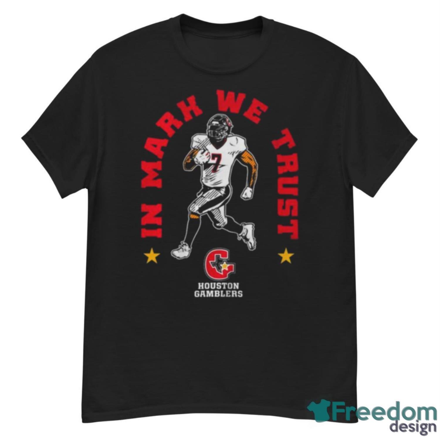 Houston Gamblers In Mark Thompson We Trust Shirt - Freedomdesign