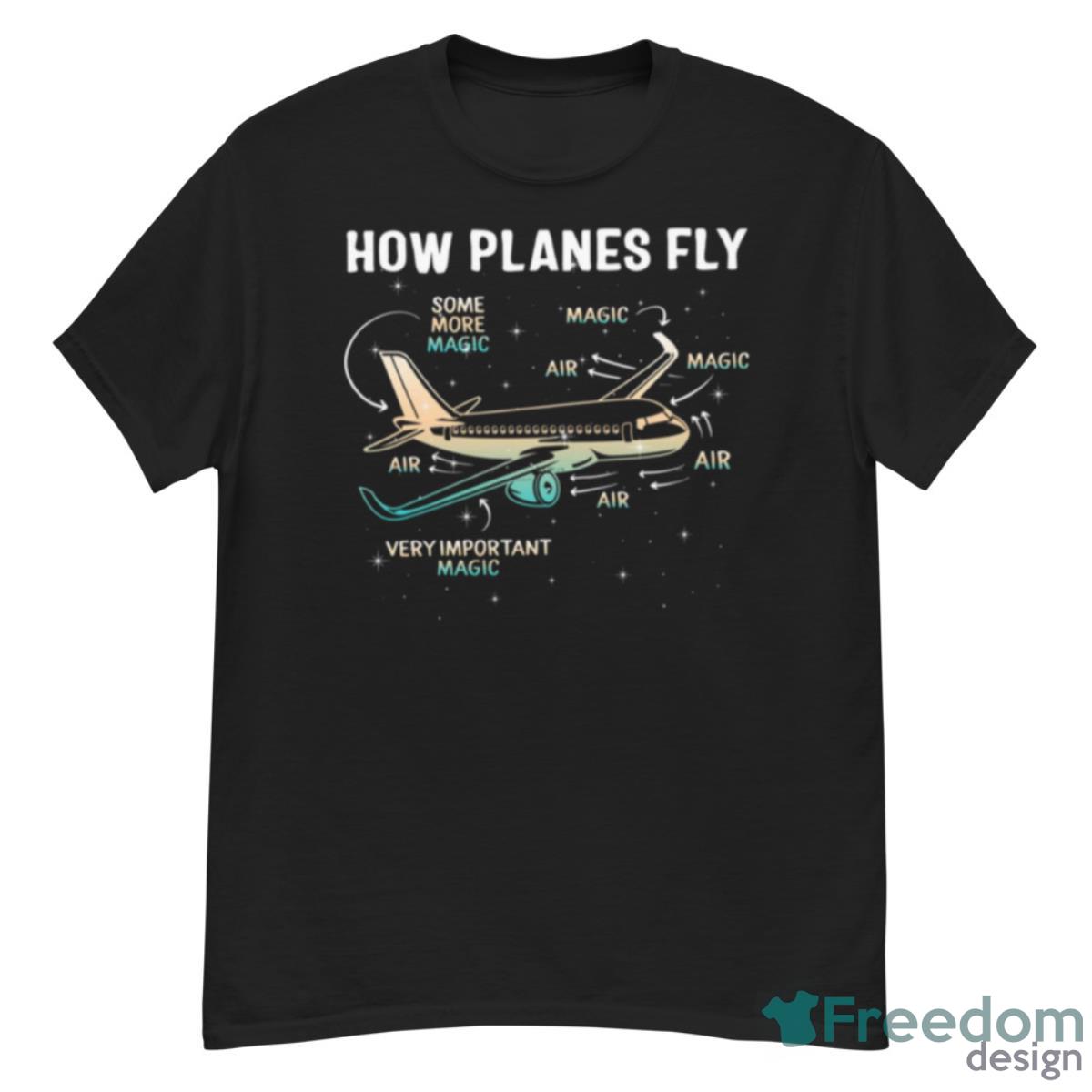 How Planes Fly How Planes Fly Magic Aerospace Engineer Shirt - G500 Men’s Classic T-Shirt