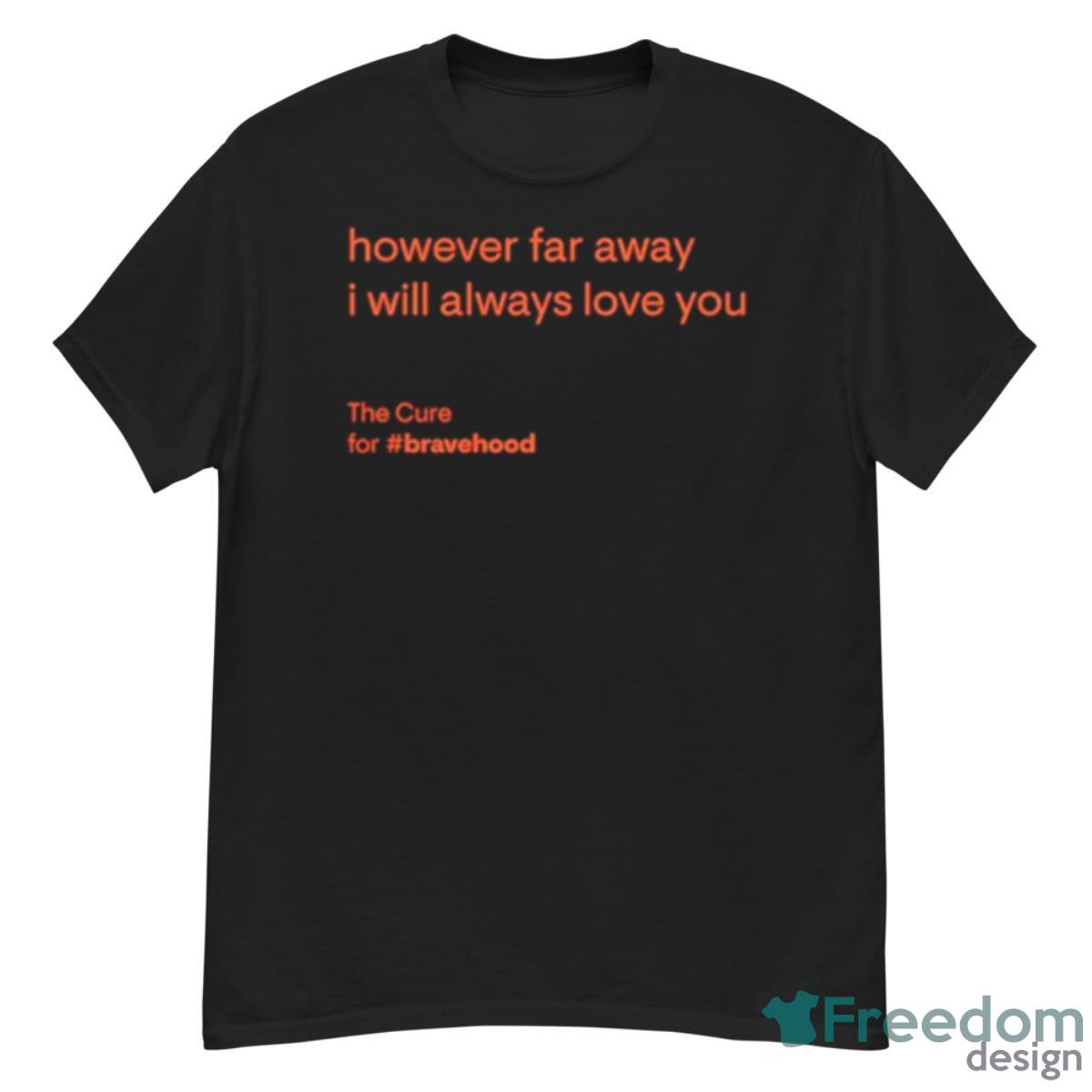 However Far Away I Will Always Love You Shirt - G500 Men’s Classic T-Shirt