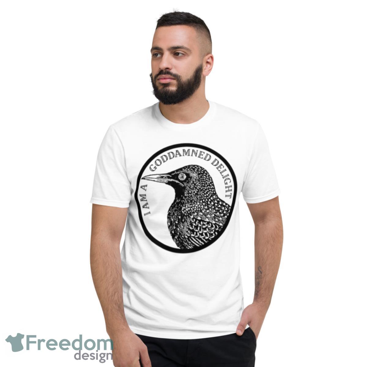 I Am A Goddamned Delight T Shirt - Short Sleeve T-Shirt