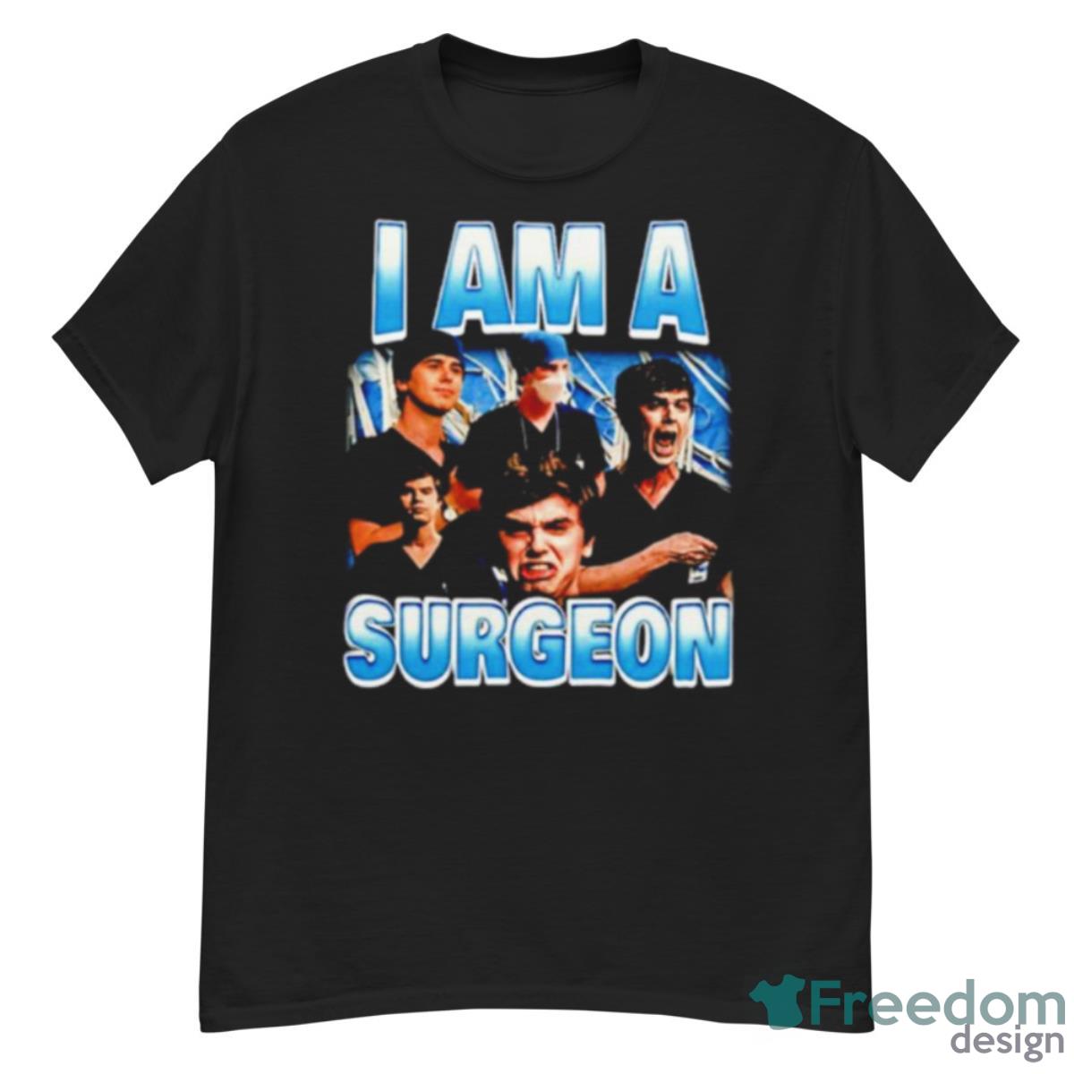 I Am A Surgeon Shirt - G500 Men’s Classic T-Shirt