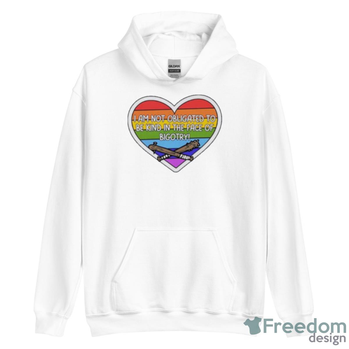 I Am Not Obligated To Be Kind In The Face Of Bigotry Shirt - Unisex Heavy Blend Hooded Sweatshirt I Am Not Obligated To Be Kind In The Face Of Bigotry Shirt - Unisex Heavy Blend Hooded Sweatshirt