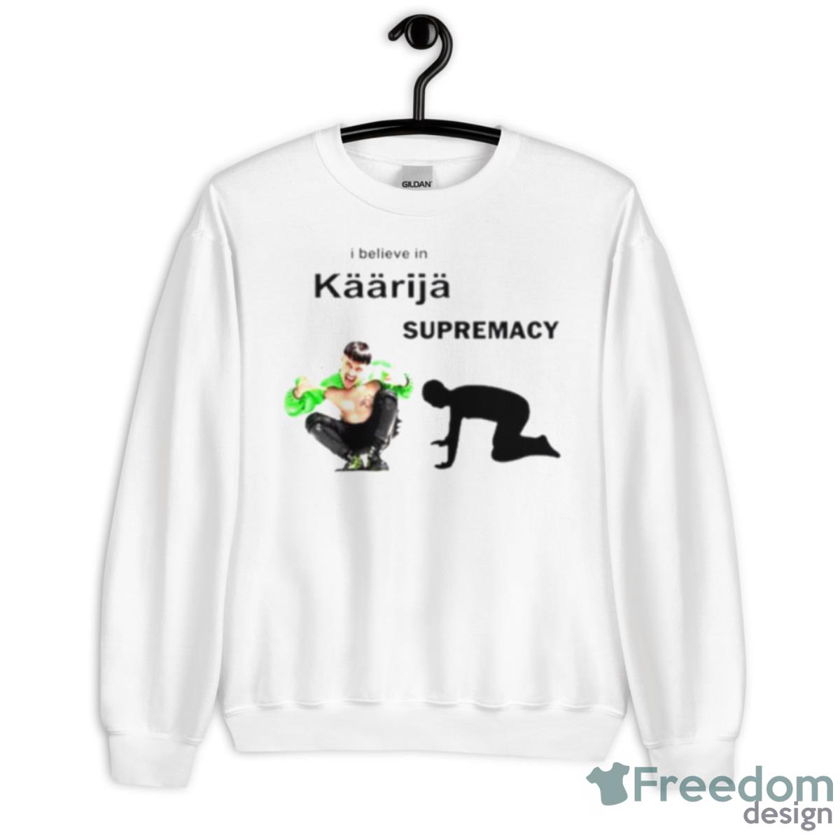I Believe In Kaarija Supremacy Shirt - Unisex Heavy Blend Crewneck Sweatshirt