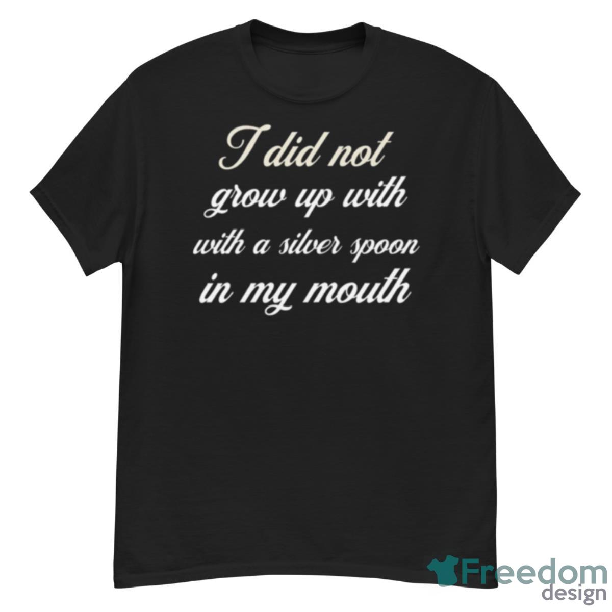 I Did Not Grow Up With A Silver Spoon In My Mouth Megyn Kelly Shirt - G500 Men’s Classic T-Shirt