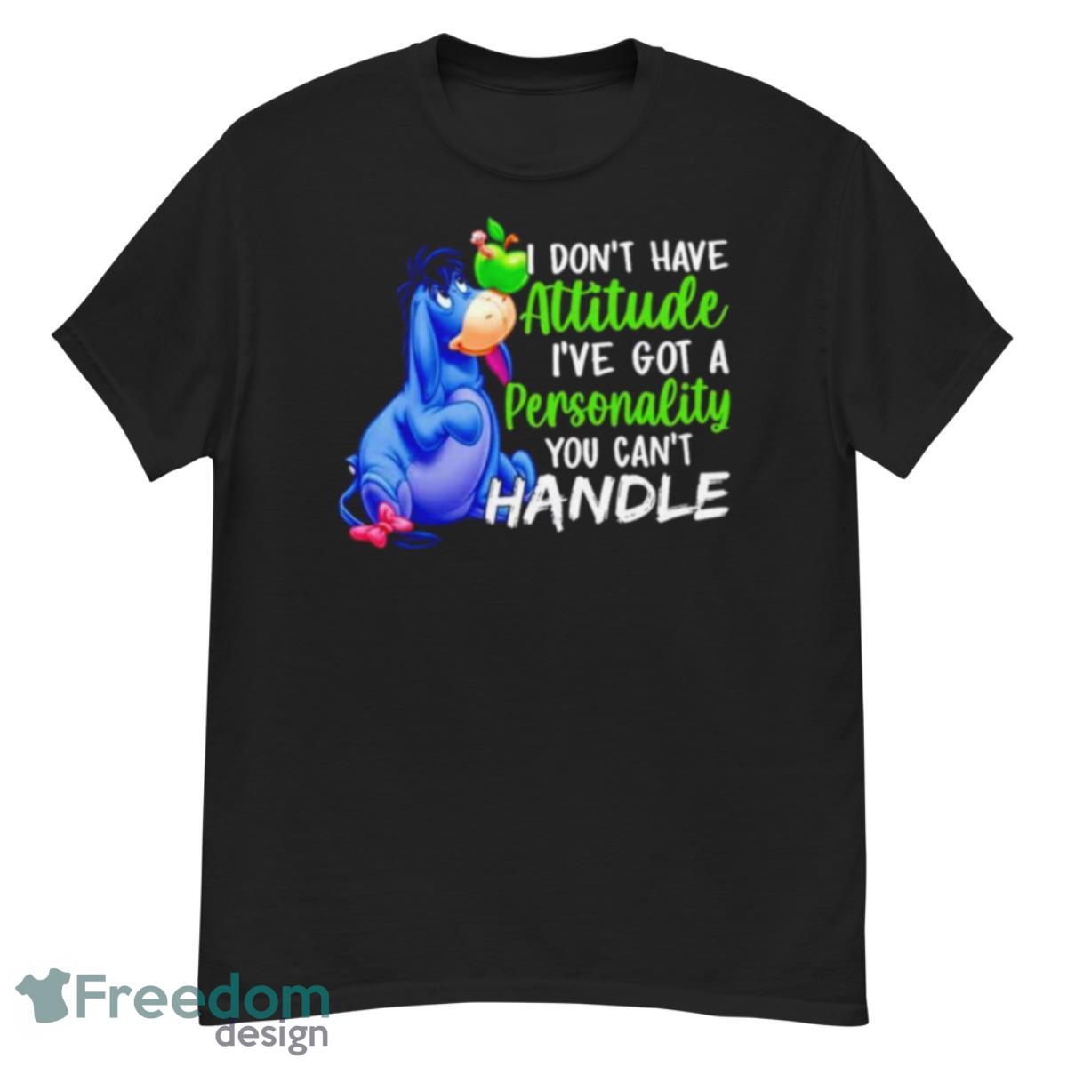 I Don’t Have Attitude I’ve Got A Personality You Can’t Handle Donkey Shirt - G500 Men’s Classic T-Shirt