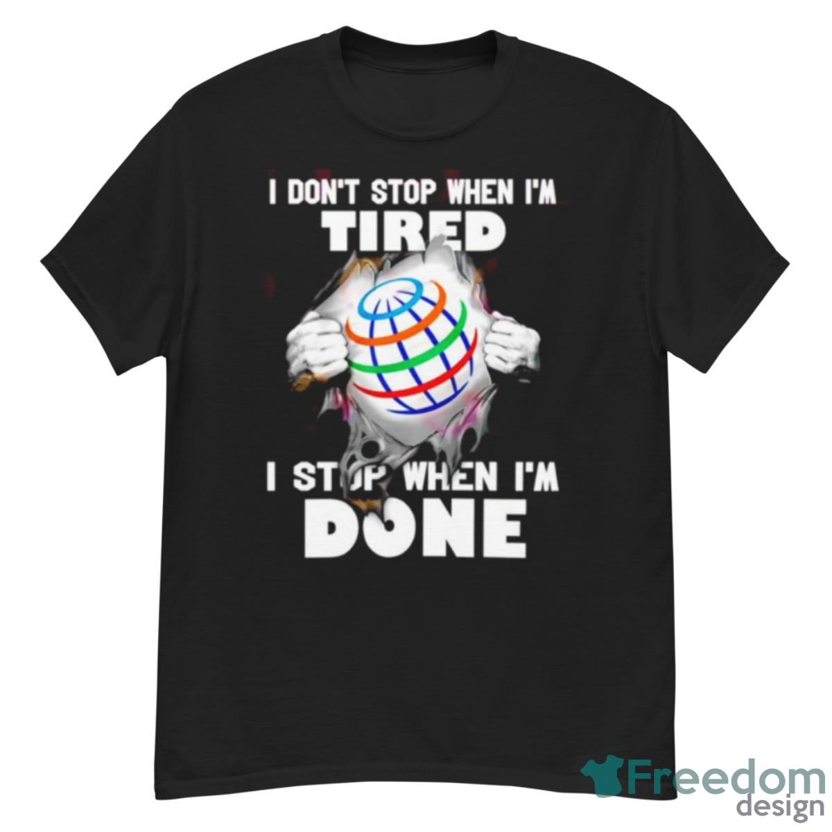 I Don’t Stop When I’m Tired I Stop When I’m Done Shirt - G500 Men’s Classic T-Shirt