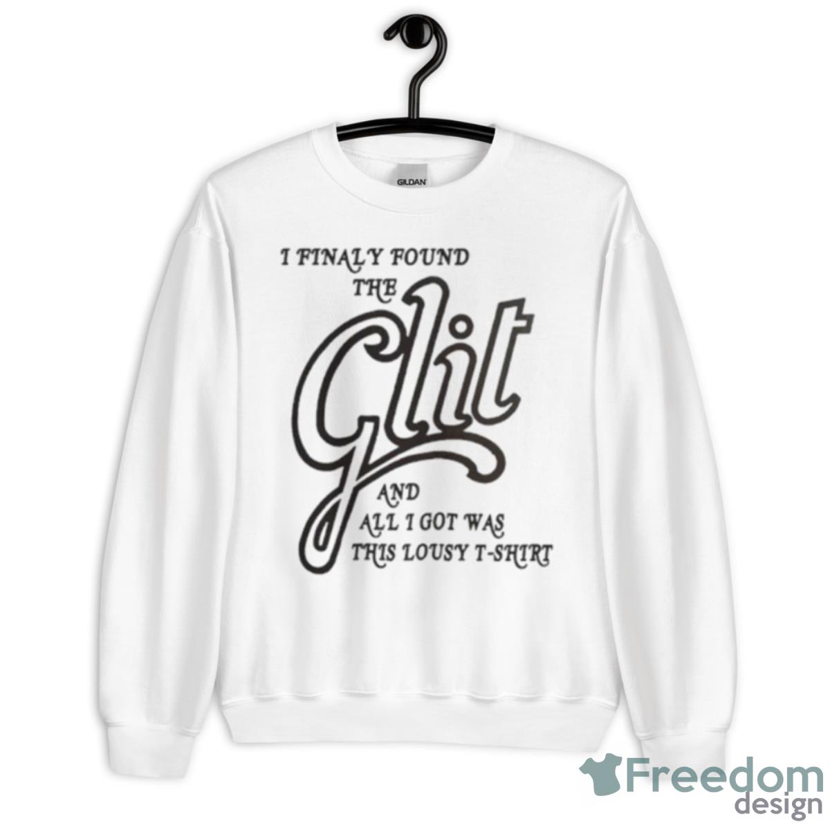 I Finally Found The Clit And All I Got Was This Lousy Shirt - Unisex Heavy Blend Crewneck Sweatshirt