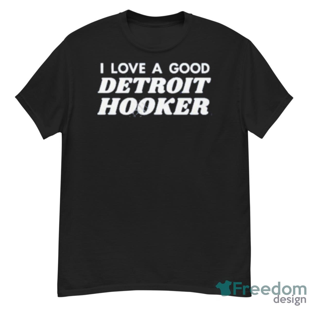 I Love A Good Detroit Hooker Shirt - G500 Men’s Classic T-Shirt