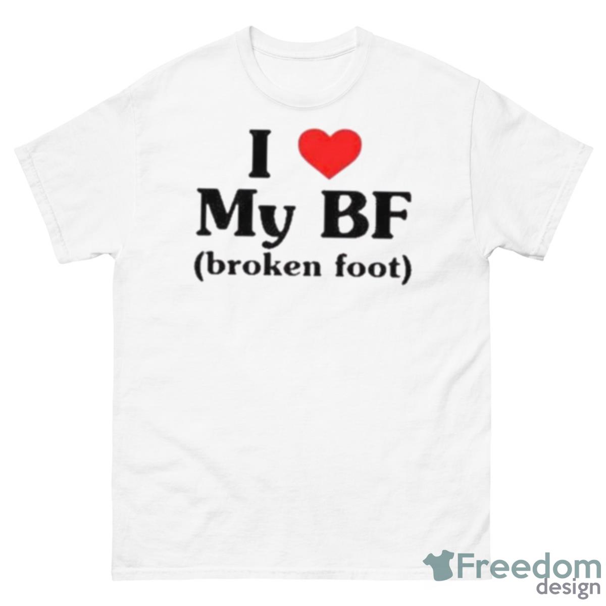 I Love My Bf Broken Foot Shirt - 500 Men’s Classic Tee Gildan