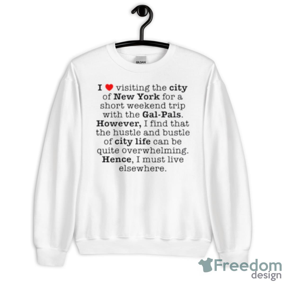 I Love Visiting The City Of New York For A Short Weekend Trip With The Gal Pals Shirt - Unisex Heavy Blend Crewneck Sweatshirt