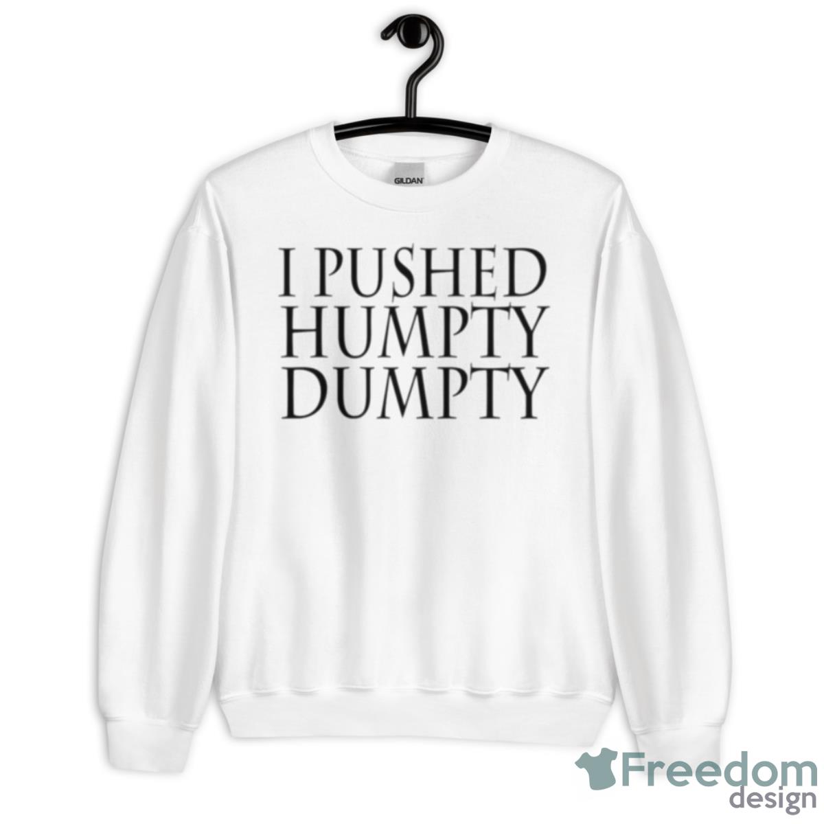 I Pushed Humpty Dumpty Shirt - Unisex Heavy Blend Crewneck Sweatshirt