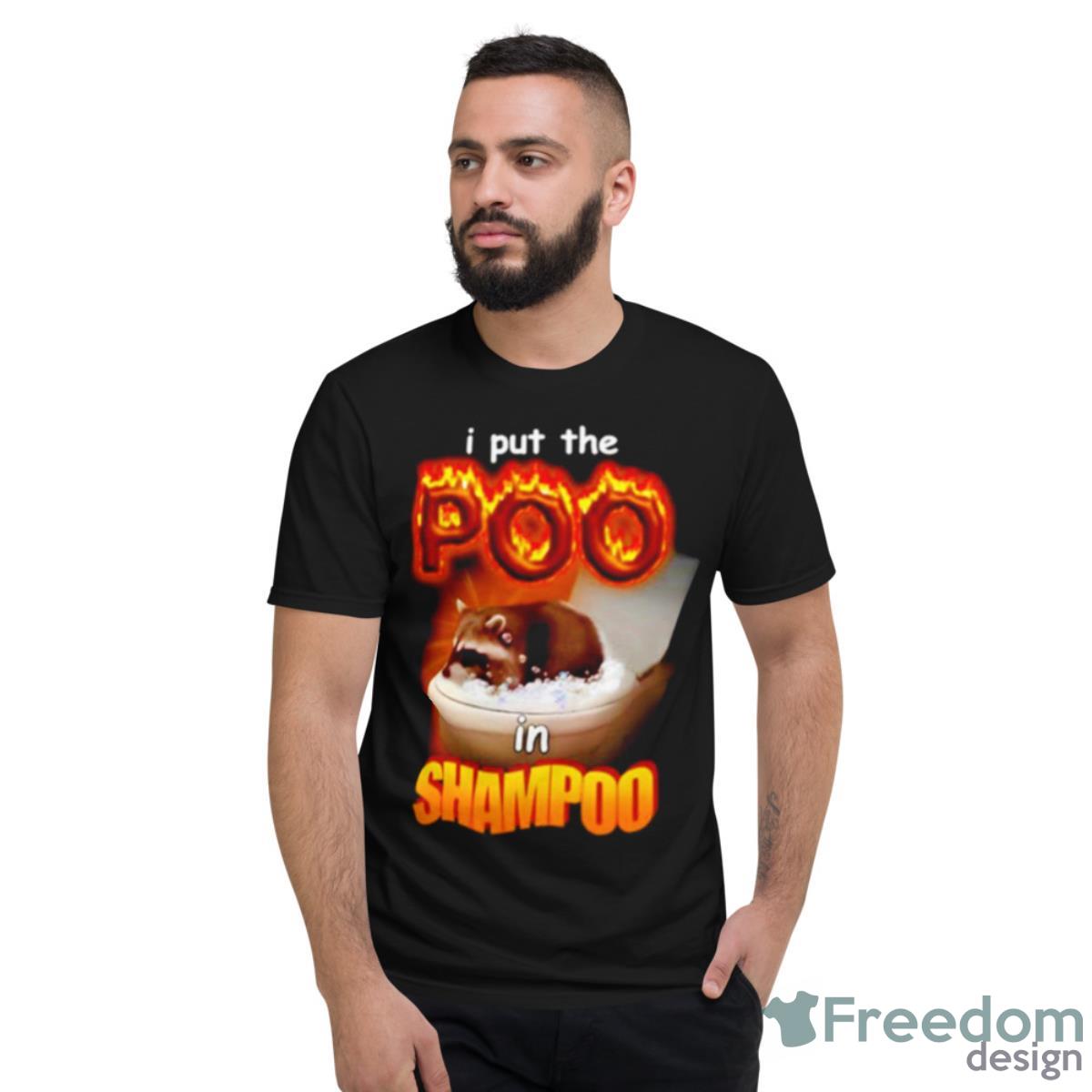 I Put The Poo In Shampoo Shirt