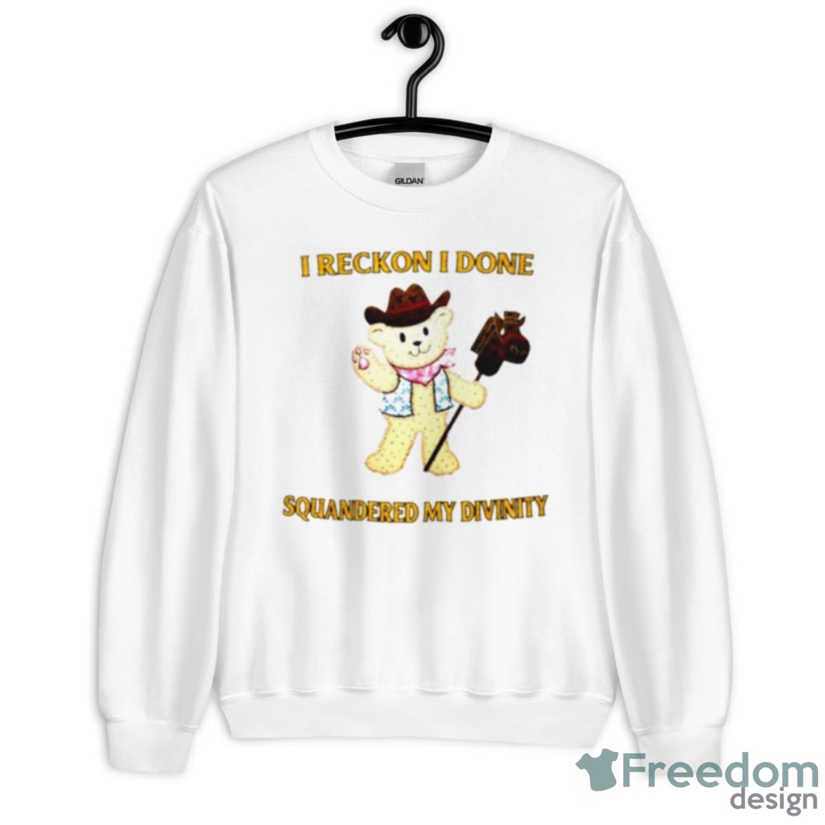 I Reckon I Done Squandered My Divinity Shirt - Unisex Heavy Blend Crewneck Sweatshirt