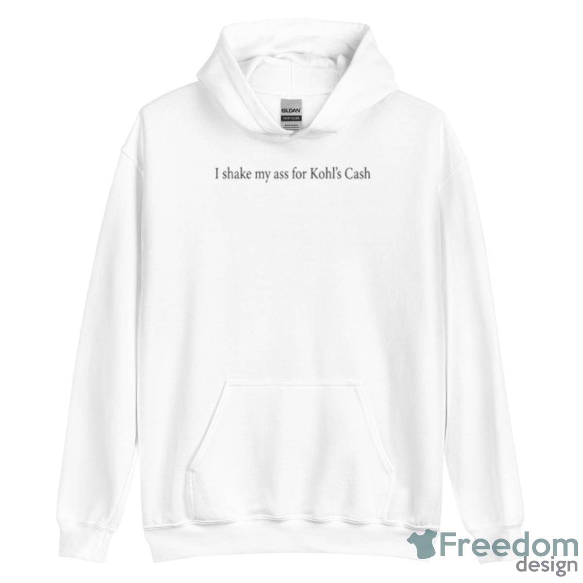 I Shake My Ass For Kohl’s Cash T Shirt - Unisex Heavy Blend Hooded Sweatshirt I Shake My Ass For Kohl’s Cash T Shirt - Unisex Heavy Blend Hooded Sweatshirt