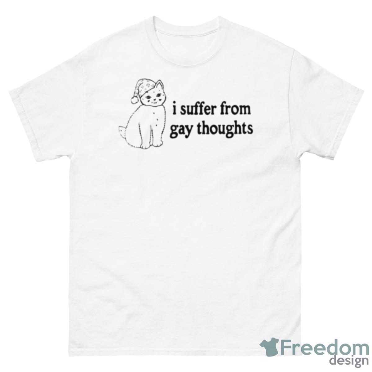 I Suffer From Gay Toughts Shirt - 500 Men’s Classic Tee Gildan