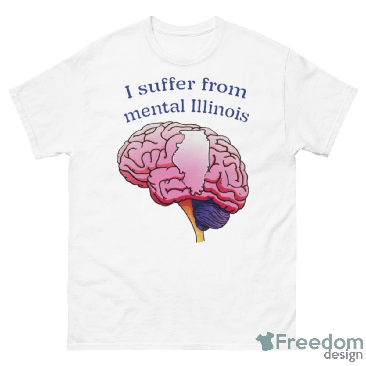 I Suffer From Mental Illinois T Shirt - 500 Men’s Classic Tee Gildan