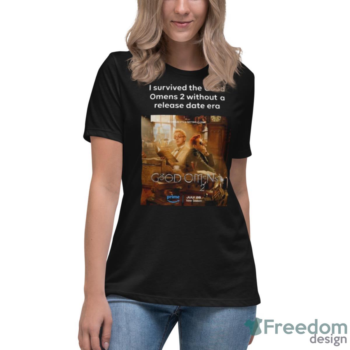 I Survived The Good Omens 2 Without A Release Date Era Shirt - Womens Relaxed Short Sleeve Jersey Tee I Survived The Good Omens 2 Without A Release Date Era Shirt - Womens Relaxed Short Sleeve Jersey Tee