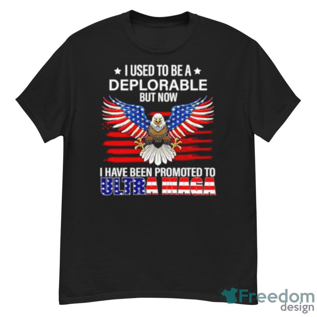 I Used To Be A Deplorable But Now I Have Been Promoted To Ultra Maga Shirt - G500 Men’s Classic T-Shirt