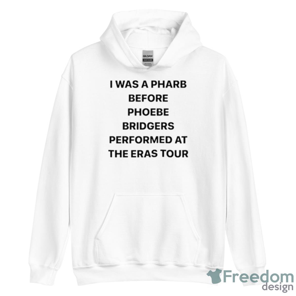I Was A Pharb Before Phoebe Bridgers Performed At The Eras Tour Shirt - Unisex Heavy Blend Hooded Sweatshirt I Was A Pharb Before Phoebe Bridgers Performed At The Eras Tour Shirt - Unisex Heavy Blend Hooded Sweatshirt
