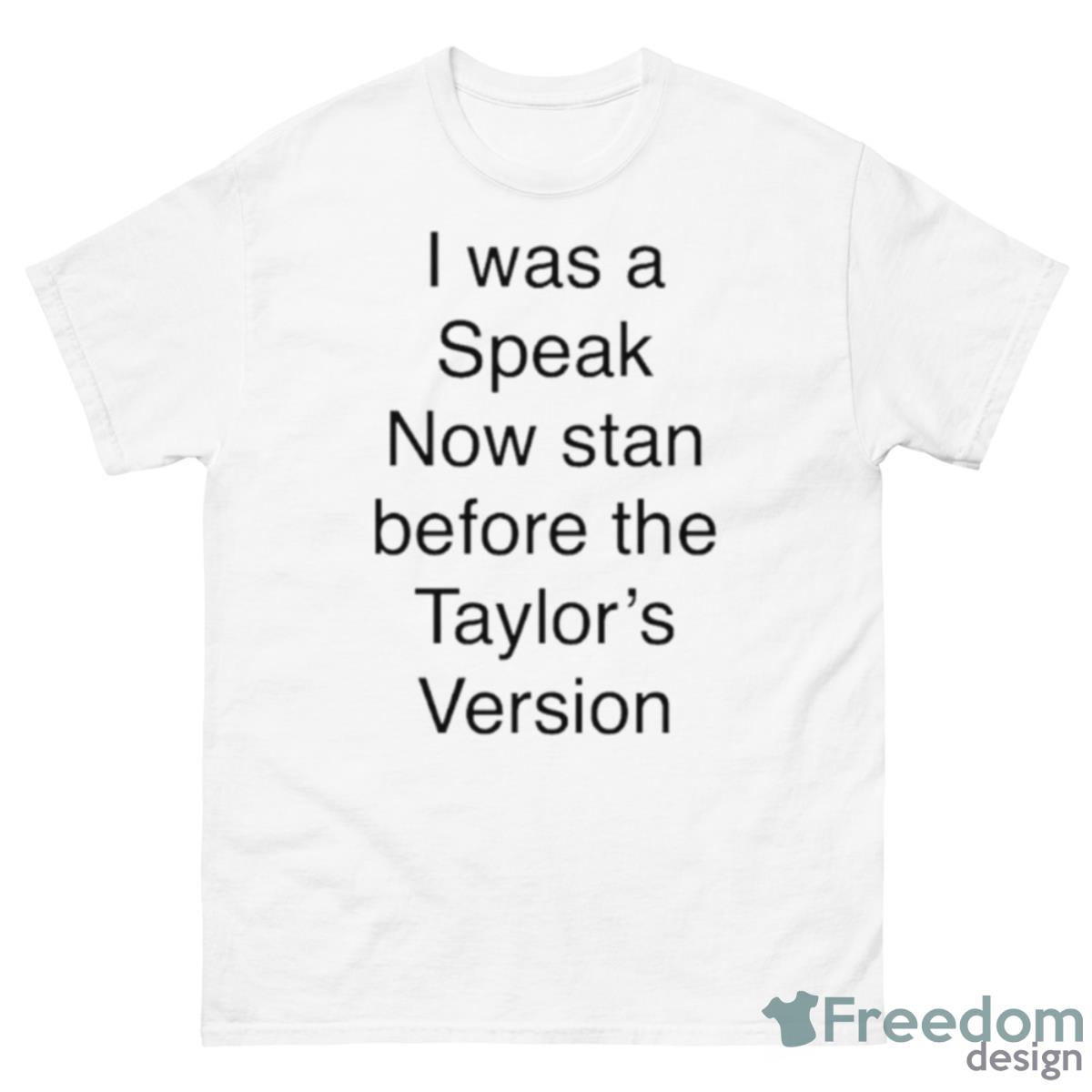 I Was A Speak Now Stan Before The Taylor’s Varsion Shirt - 500 Men’s Classic Tee Gildan