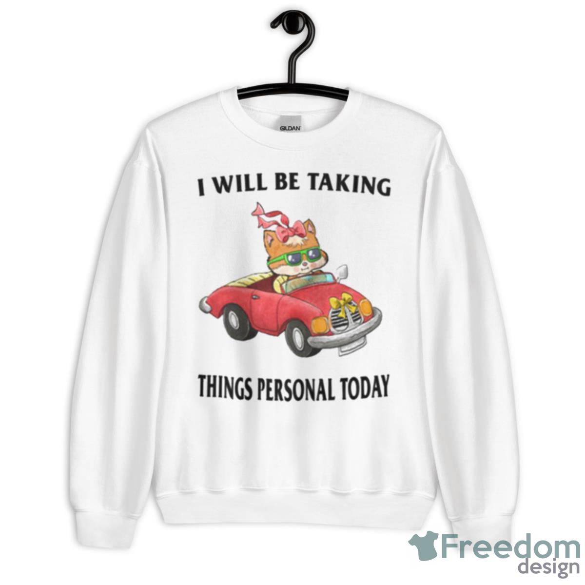 I Will Be Taking Things Personal Today Trendy Sweatshirt - Unisex Heavy Blend Crewneck Sweatshirt