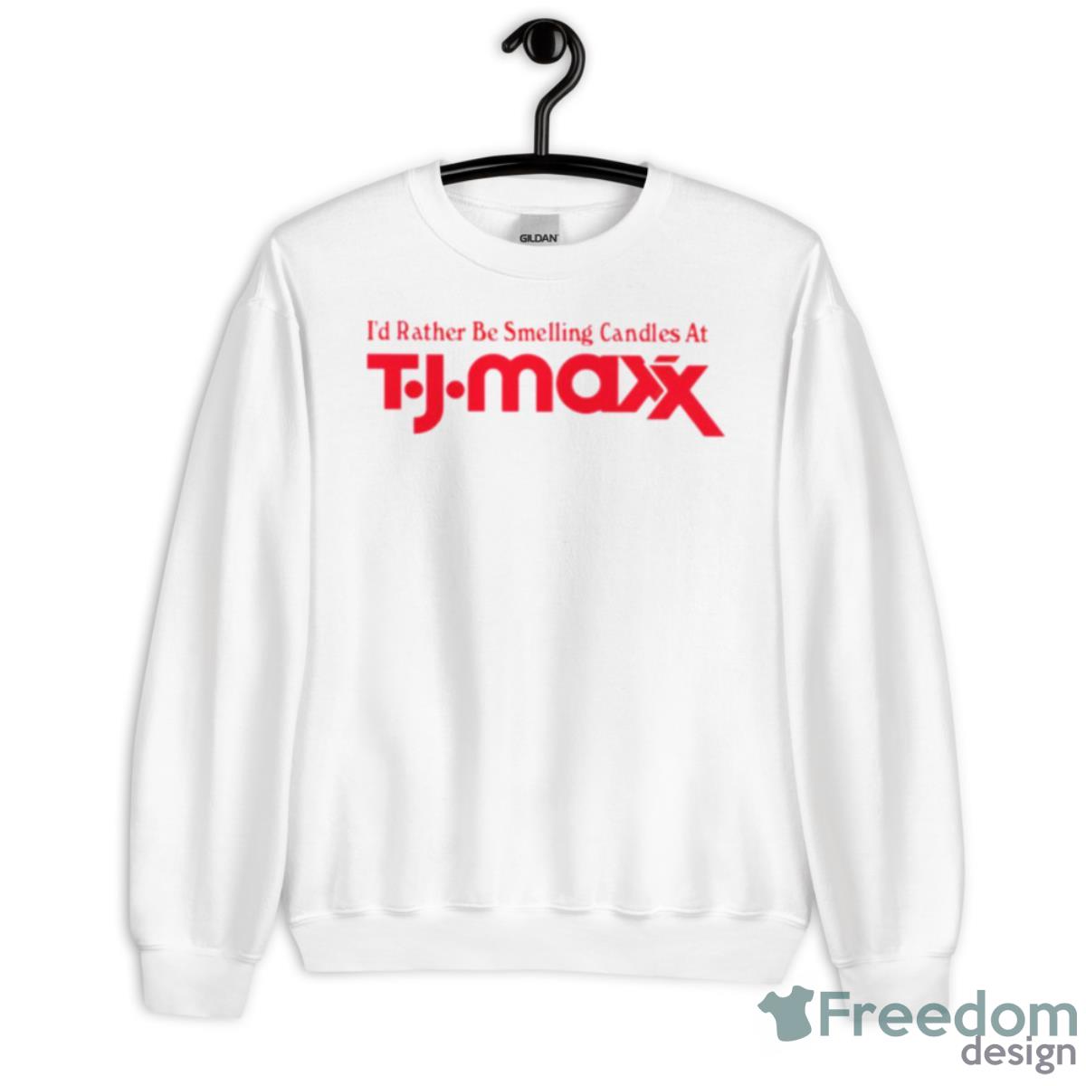 I’d Rather Be Smelling Candles At T.J. Maxx Shirt - Unisex Heavy Blend Crewneck Sweatshirt