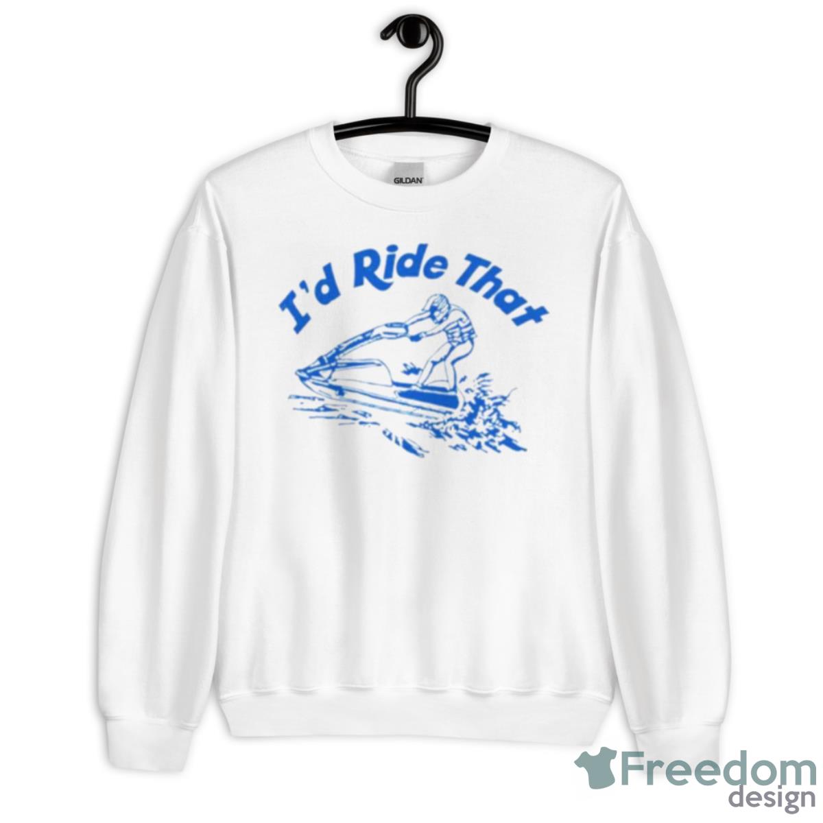 I’d Ride That Shirt - Unisex Heavy Blend Crewneck Sweatshirt