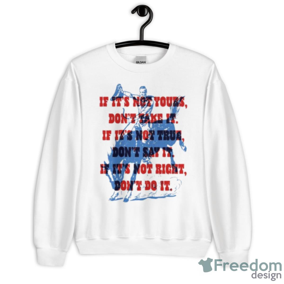 If It’s Not Yours Don’t Take It If It’s Not True Don’t Say It Cowboy Motto Shirt - Unisex Heavy Blend Crewneck Sweatshirt