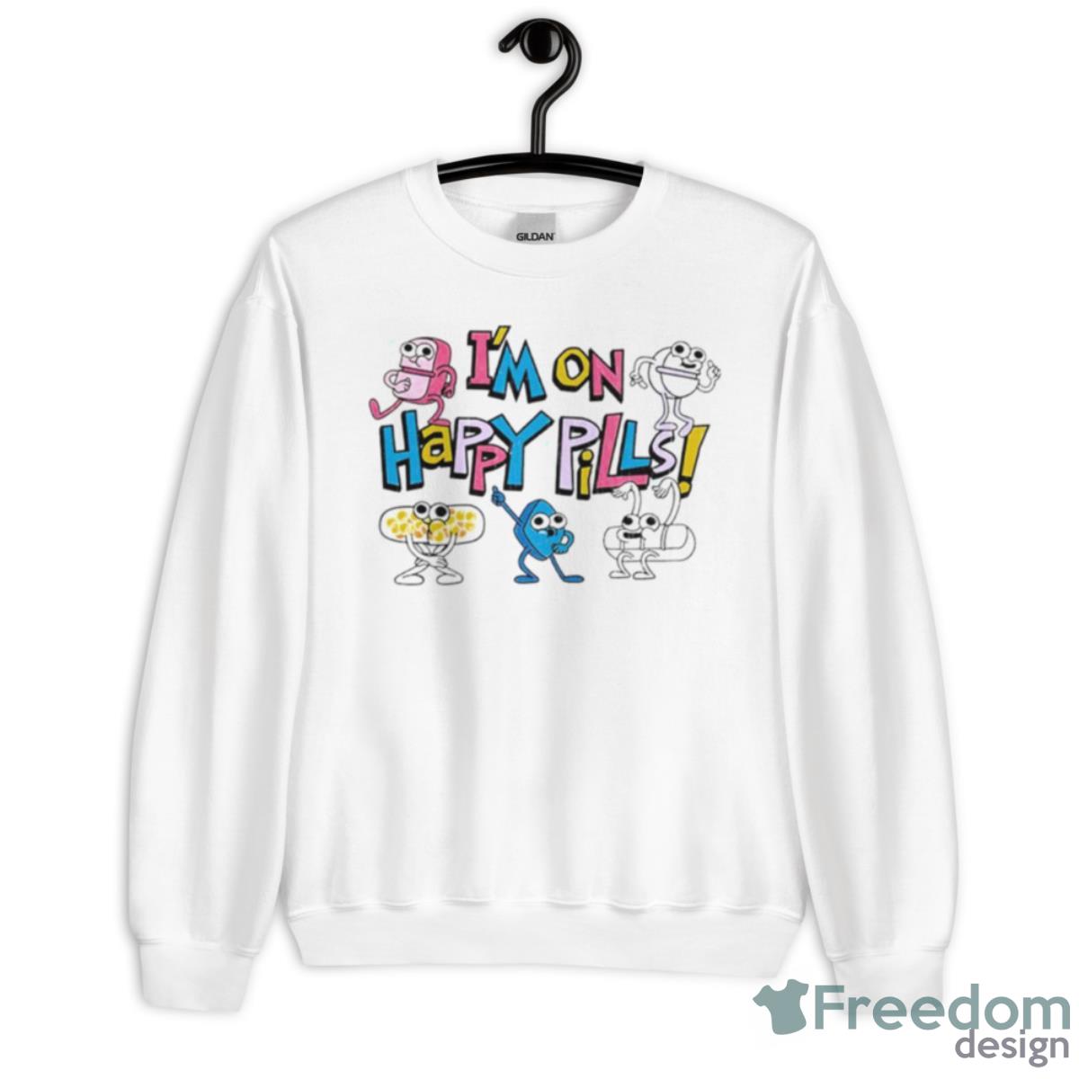 I’m On Happy Pills II Shirt - Unisex Heavy Blend Crewneck Sweatshirt