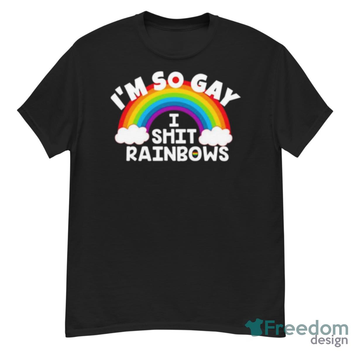 I’m So Gay I Shit Rainbows Funny Lgbt Gay Pride Parade Love Cool Gift T Shirt - G500 Men’s Classic T-Shirt