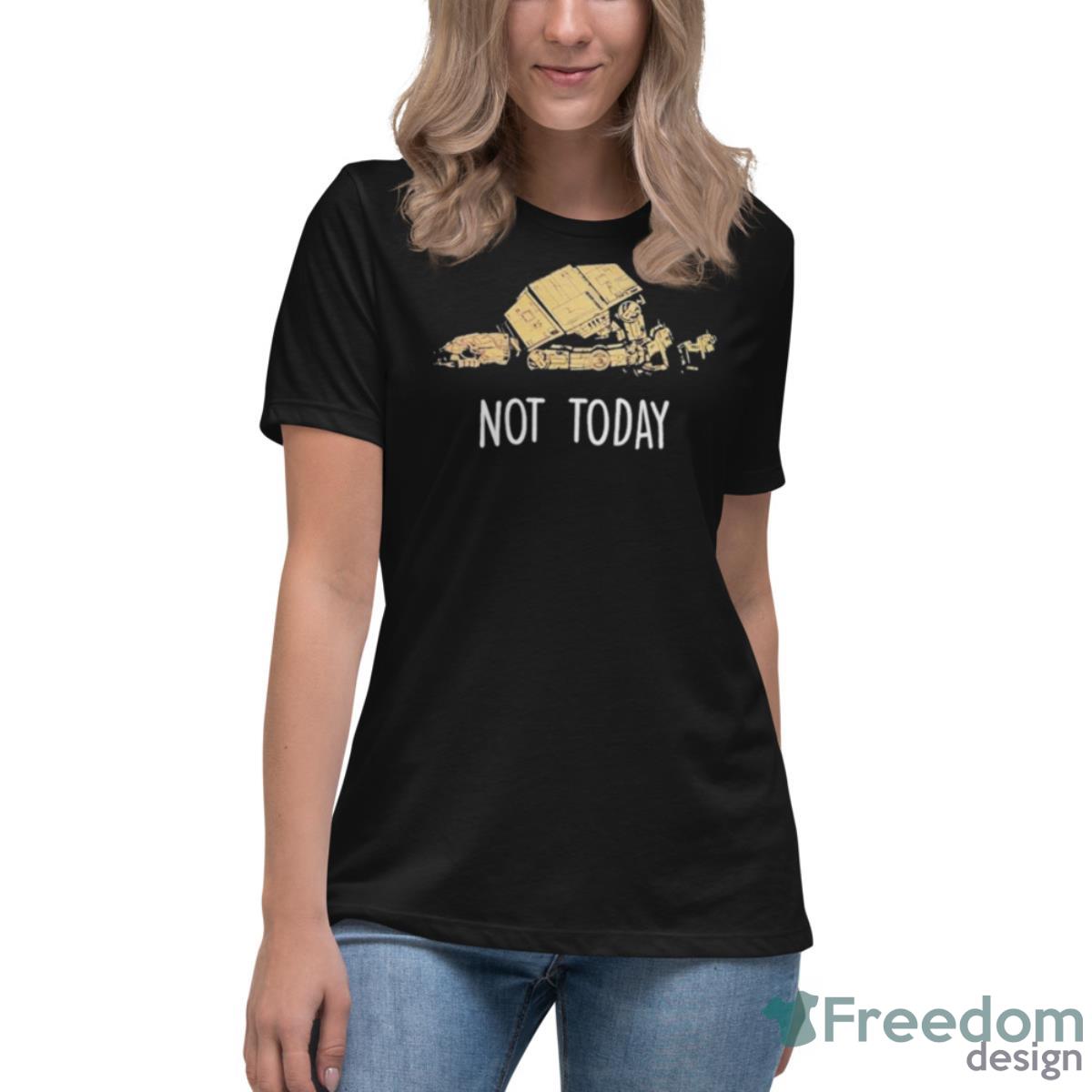 Imperial Walker Not Today Shirt