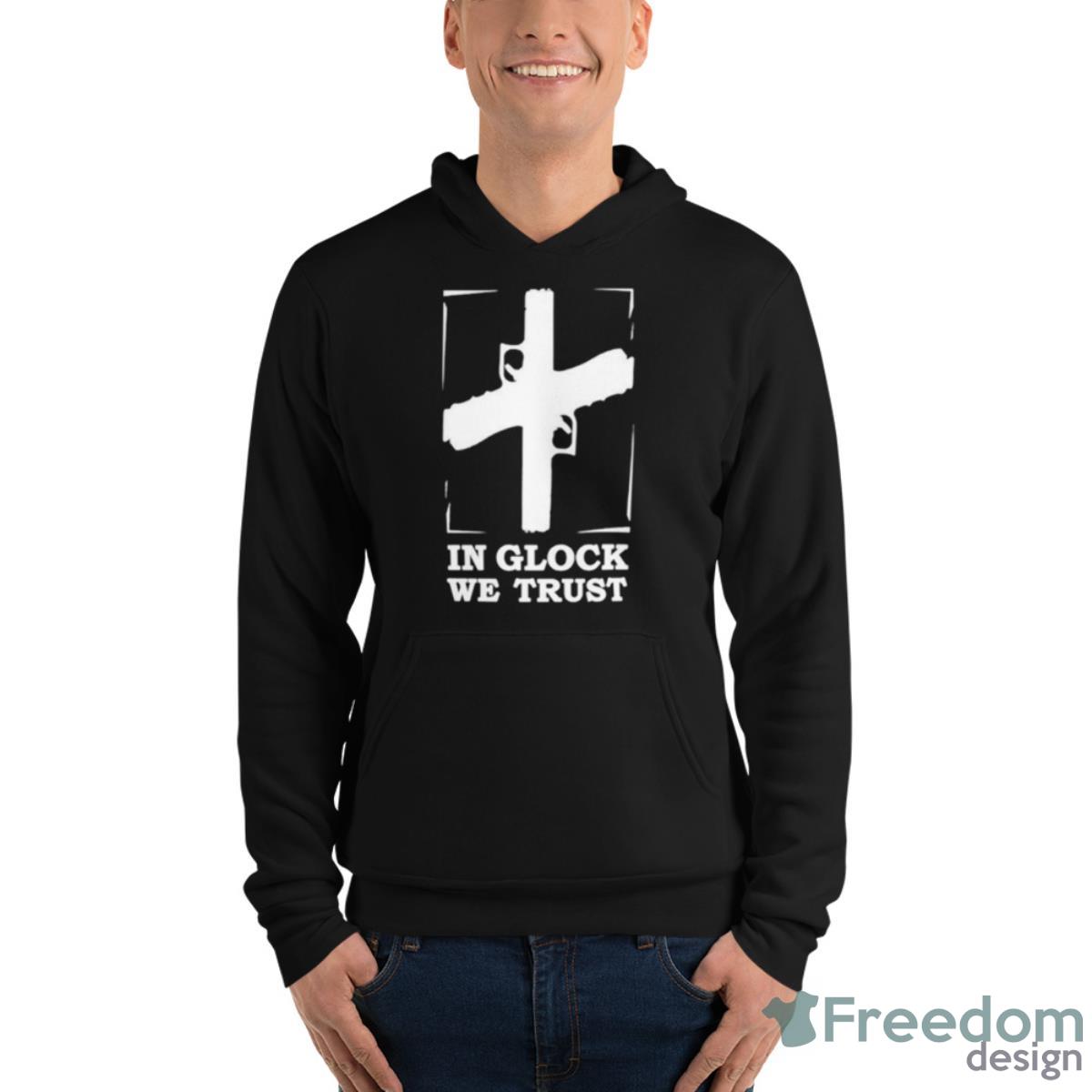In Glock We Trust Shirt image In Glock We Trust Shirt - Unisex Fleece Pullover Hoodie