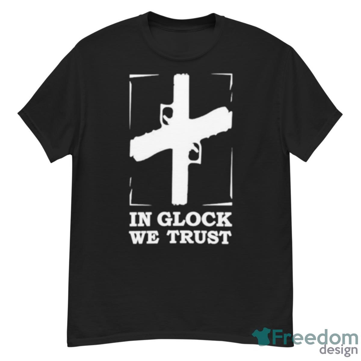 In Glock We Trust Shirt - G500 Men’s Classic T-Shirt