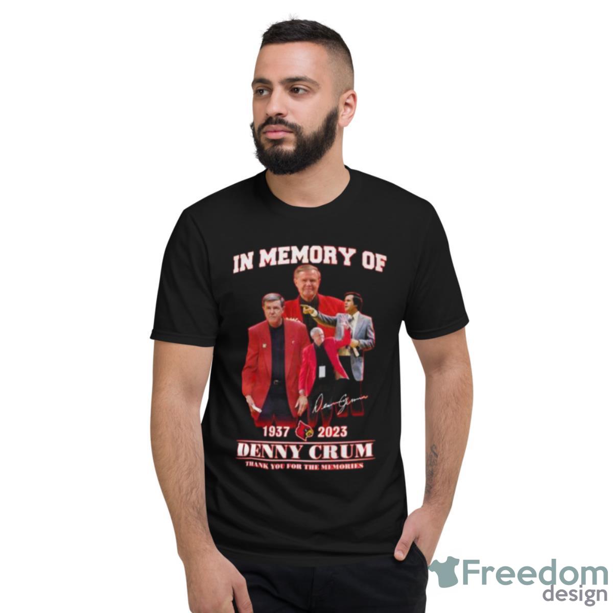 In Memory Of 1937 – 2023 Denny Crum Thank You For The Memories T Shirt - Short Sleeve T-Shirt