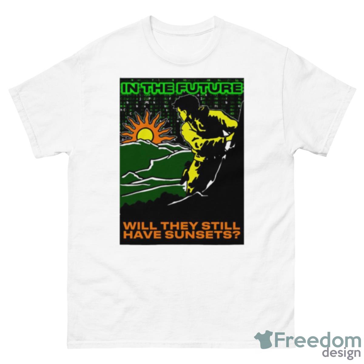 In The Future Will They Have Sunsets Shirt - 500 Men’s Classic Tee Gildan