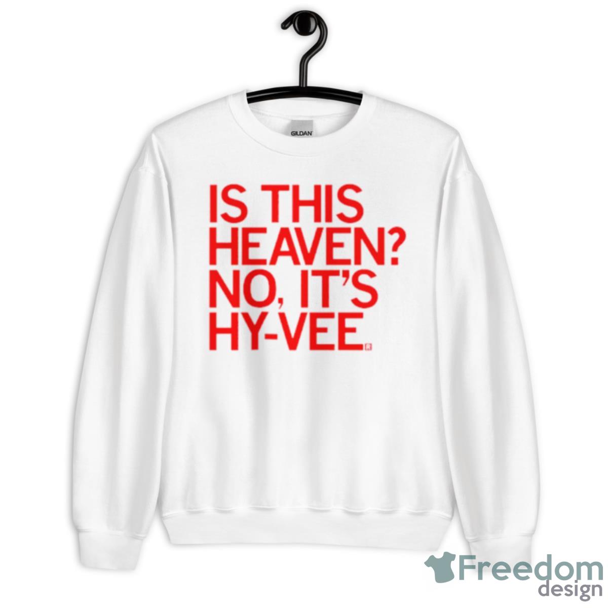 Is This Heaven No It’s Hy Vee Shirt - Unisex Heavy Blend Crewneck Sweatshirt