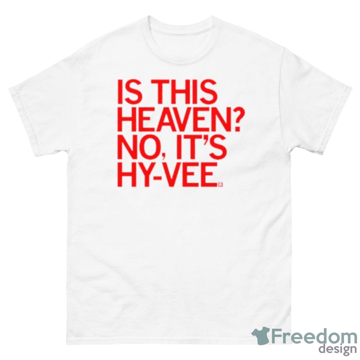 Is This Heaven No It’s Hy Vee Shirt - 500 Men’s Classic Tee Gildan