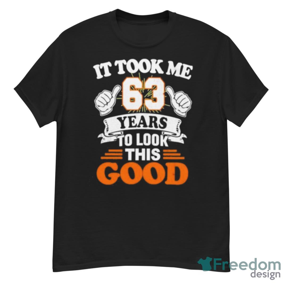 It Took Me 63 Years To Look This Good Shirt - G500 Men’s Classic T-Shirt