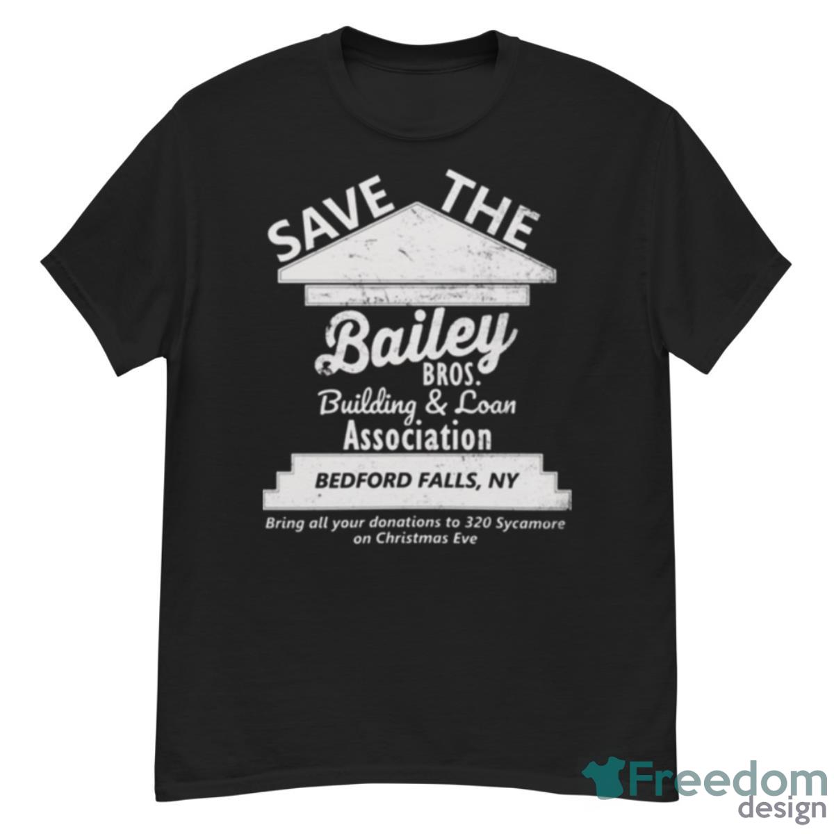 Its A Wonderful Life Save Bailey Brothers Business And Loan Shirt - G500 Men’s Classic T-Shirt