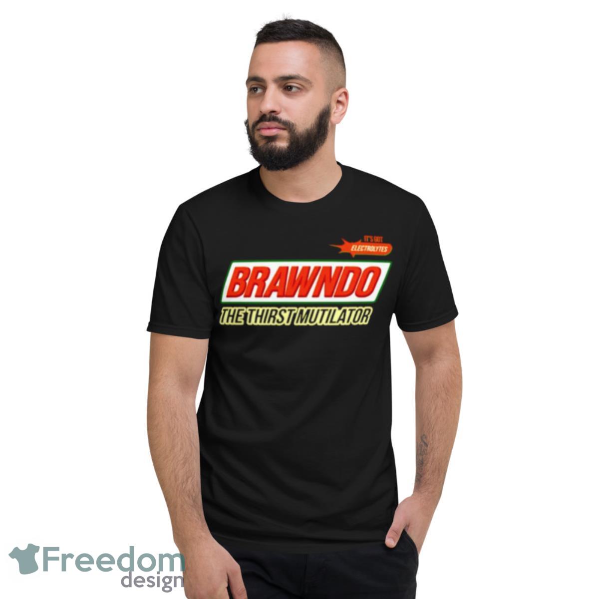 It’s Got Electrolytes Brawndo The Thirst Mutilator Shirt - Short Sleeve T-Shirt