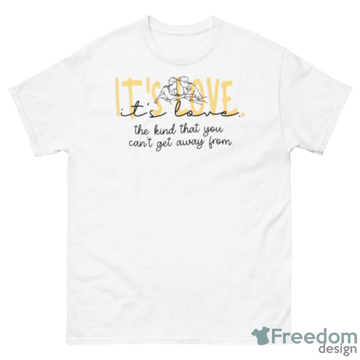 It’s Love The Kind That You Can’t Get Away From 911 Lone Star Shirt - 500 Men’s Classic Tee Gildan