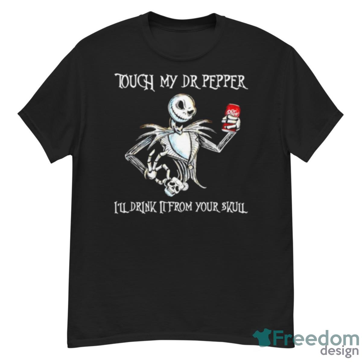 Jack Skellington Touch My Dr Pepper I’ll Drink It From Your Skull Shirt - G500 Men’s Classic T-Shirt