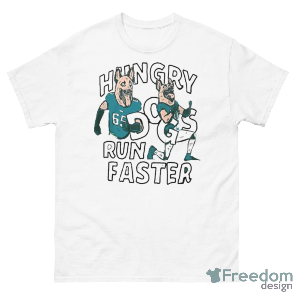 Philadelphia eagles hungry dogs run faster jason kelce shirt