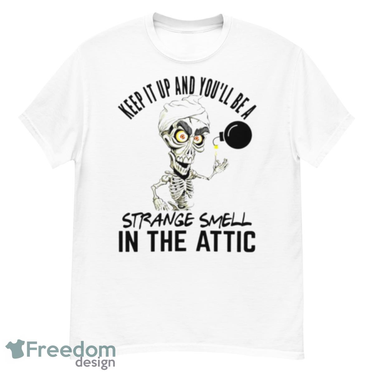 Jeff Dunham Keep It Up And You’ll Be A Strange Smell In The Attic Shirt - G500 Men’s Classic T-Shirt