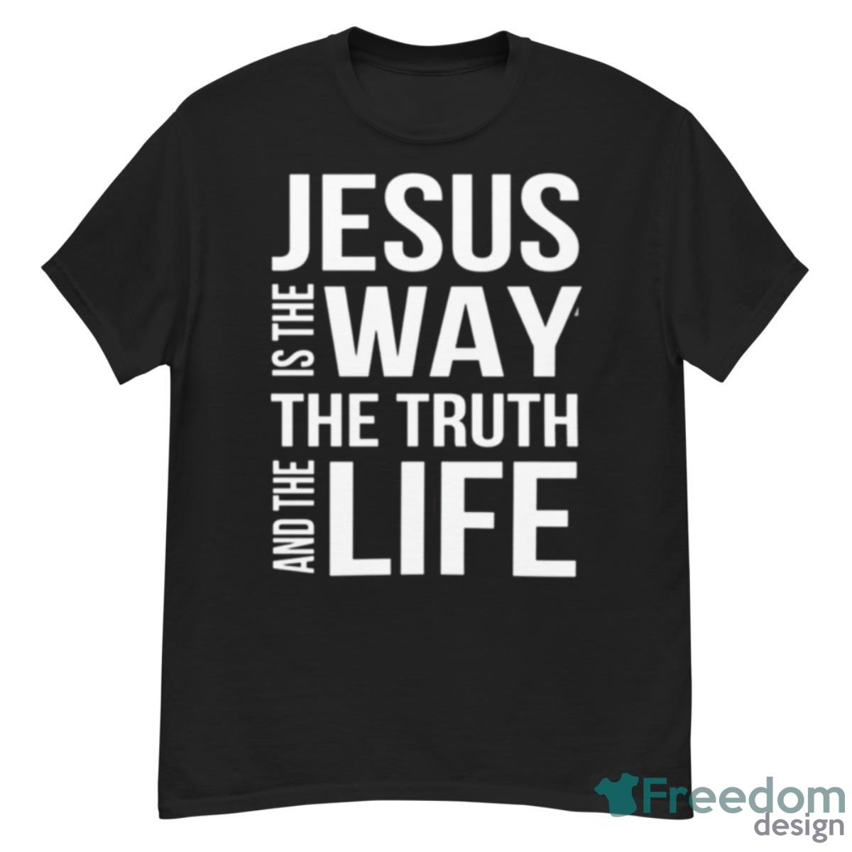 Jesus Is The Way The Truth And The Life Gift T Shirt - G500 Men’s Classic T-Shirt