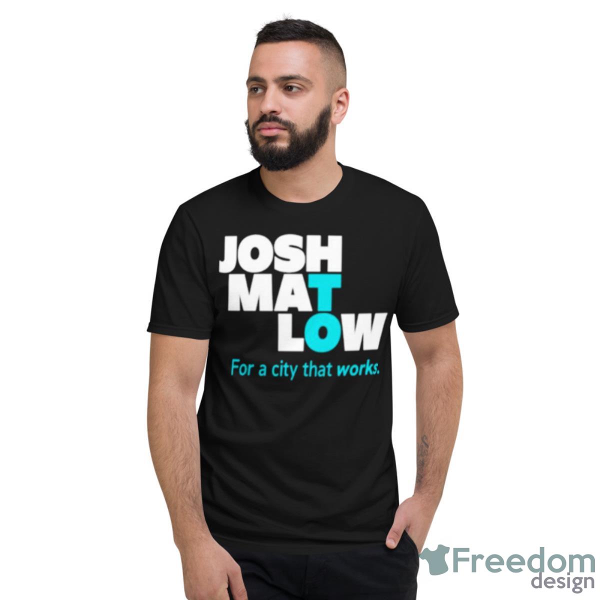 Josh Mat Low For A City That Works Shirt - Short Sleeve T-Shirt