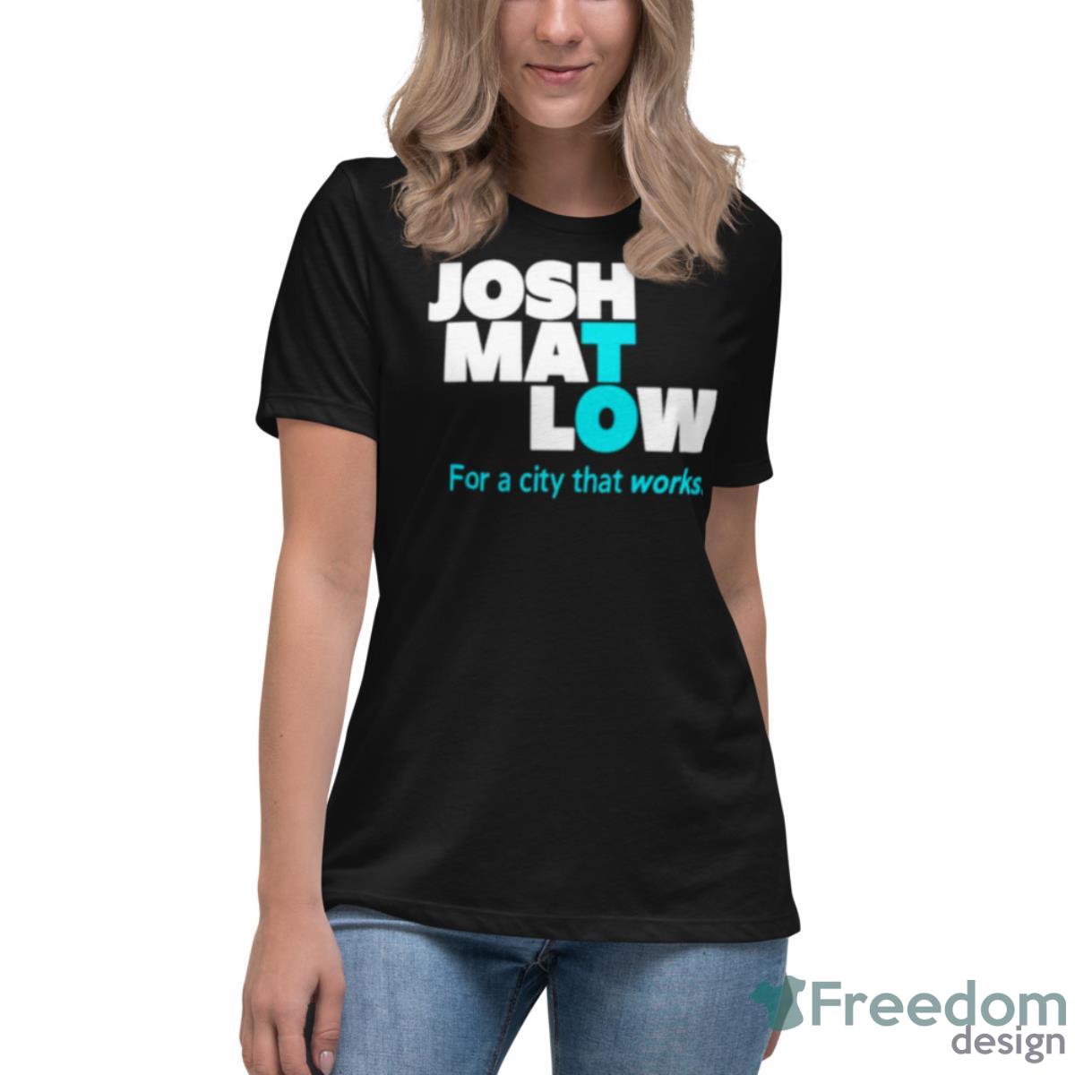 Josh Mat Low For A City That Works Shirt - Womens Relaxed Short Sleeve Jersey Tee Josh Mat Low For A City That Works Shirt - Womens Relaxed Short Sleeve Jersey Tee