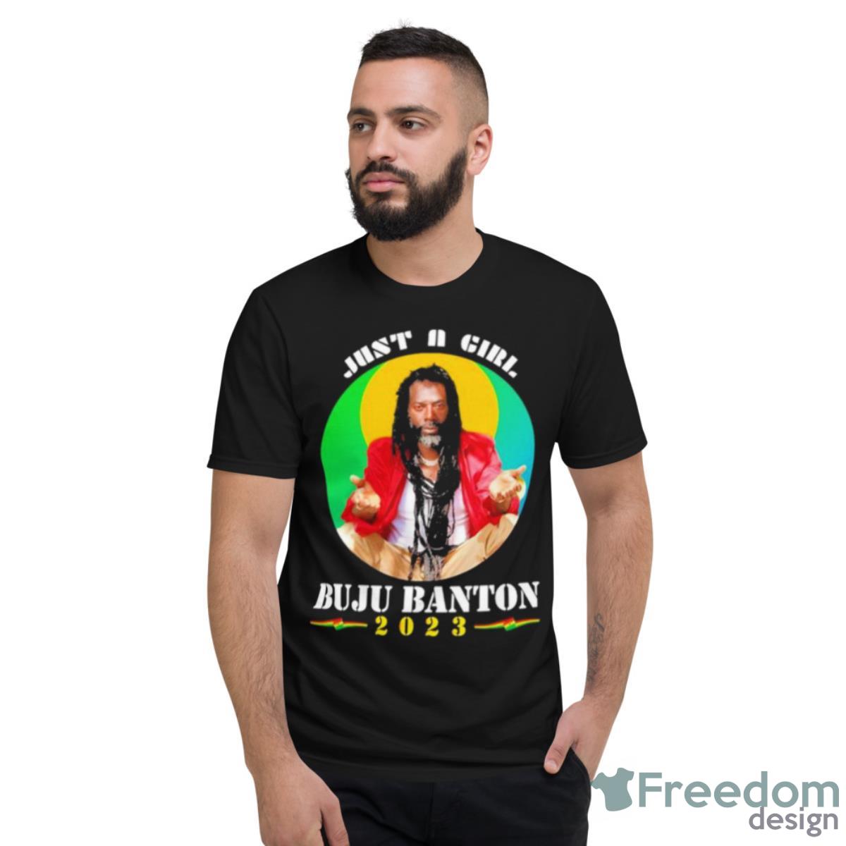 Just A Girl Buju Banton 2023 Shirt - Short Sleeve T-Shirt