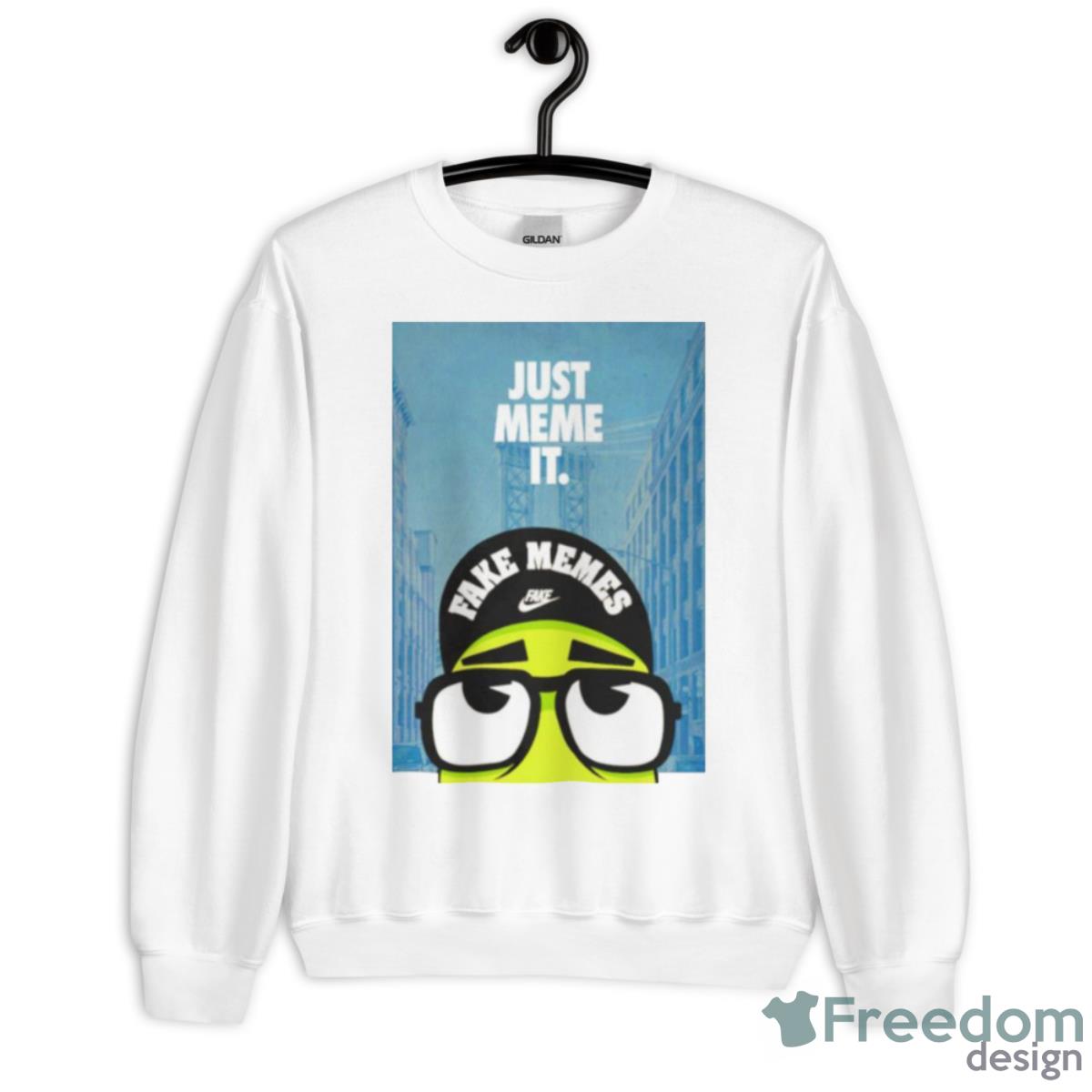 Just Meme It Fake Memes Shirt - Unisex Heavy Blend Crewneck Sweatshirt Just Meme It Fake Memes Shirt - Unisex Heavy Blend Crewneck Sweatshirt